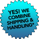 YES! We Combine Shipping & Handling*